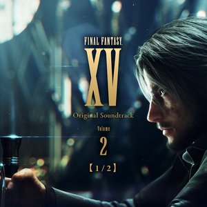 Image for 'FINAL FANTASY XV Original Soundtrack Volume 2【1/2】'