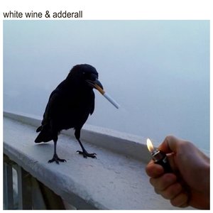 Bild für 'White Wine & Adderall'