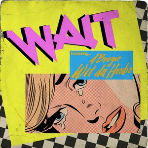 Image for 'Wait (feat. A Boogie Wit da Hoodie)'