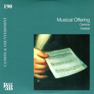 Image for 'Bach 333-The New Complete Edition, Vol. 190-Canons & Counterpoint: Musical Offering / Canons (Goebel)'