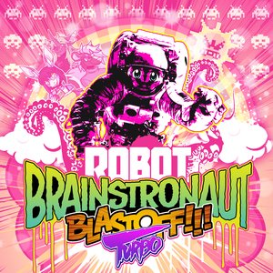 Immagine per 'ROBOT BRAINSTRONAUT BLASTOFF!!! TURBO'