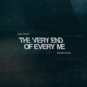 Image for 'The Very End Of Every Me'