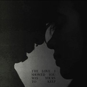 Image for 'The Love I Showed You Was Yours To Keep'