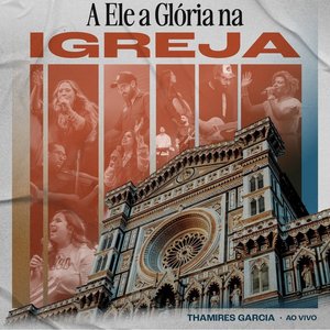 Image for 'A Ele a Glória na Igreja'