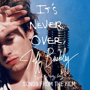 Image for 'Jeff Buckley: It's Never Over - Songs From the Film'