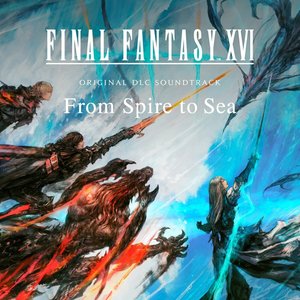 Image for 'Final Fantasy XVI - Original DLC Soundtrack - From Spire To Sea'