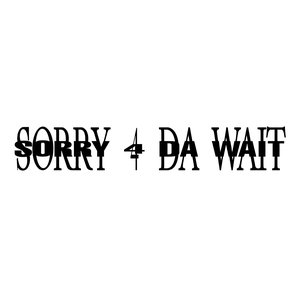 Imagen de 'MUSIC - SORRY 4 DA WAIT'
