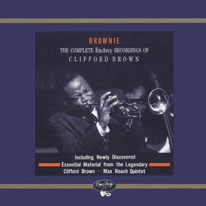 Image for 'Brownie: The Complete EmArcy Recordings Of Clifford Brown'