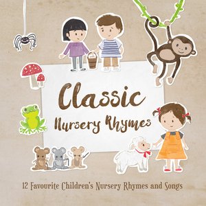 Image for 'Classic Nursery Rhymes: 12 Favourite Nursery Rhymes and Children's Songs'
