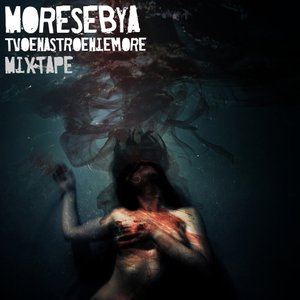 Immagine per 'tvoenastroeniemore(MixTape)'