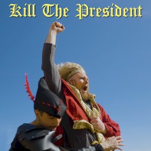 Image for 'Kill The President'