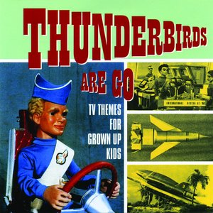 Bild für 'Thunderbirds Are Go - TV Themes for Grown Up Kids'