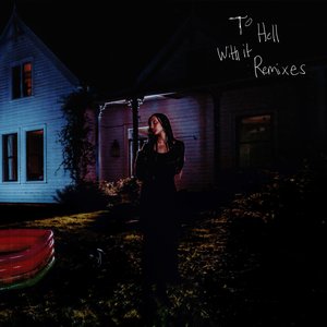 Zdjęcia dla 'to hell with it (Remixes)'