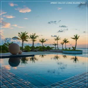 Image for 'Ambient Chillout Lounge Relaxing Music'