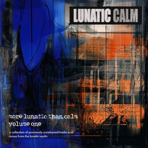 Image for 'More Lunatic Than Calm (Volume One)'