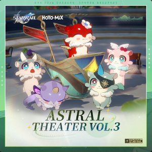 Image for 'Honkai: Star Rail - Astral Theater Vol. 3 (Original Game Soundtrack)'