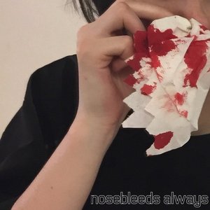 Bild für 'nosebleeds always'