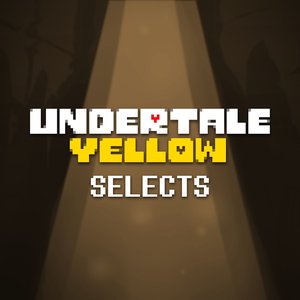 Image for 'Undertale Yellow Selects (From the UTY Fangame Soundtrack)'