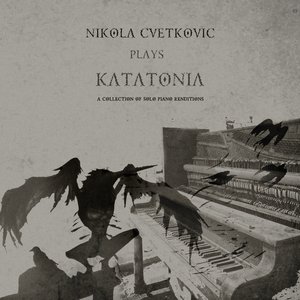 Image for 'Nikola Cvetkovic Plays KATATONIA (A collection of solo piano renditions)'