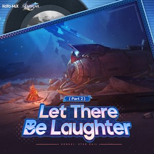 Image for 'Honkai: Star Rail - Let There Be Laughter (Part 2) [Original Game Soundtrack]'