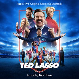 Image for 'Ted Lasso: Season 3 (Apple TV+ Original Series Soundtrack)'