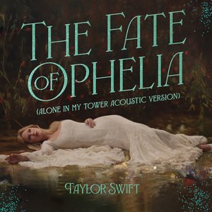 Image for 'The Fate of Ophelia (Alone In My Tower Acoustic Version)'