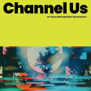 Image for 'Channel Us 2025 Live at 東京体育館'