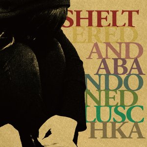 Image for 'Sheltered and Abandoned'