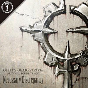 Image for 'GUILTY GEAR -STRIVE- ORIGINAL SOUNDTRACK Necessary Discrepancy (1)'