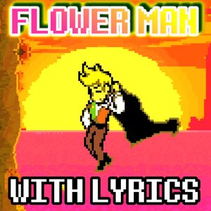 Image for 'Flower Man With Lyrics | Deltarune Chapter 5'