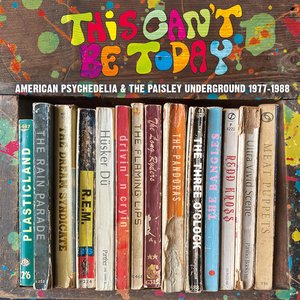 Image for 'This Can't Be Today: American Psychedelia & The Paisley Underground 1977-1988'