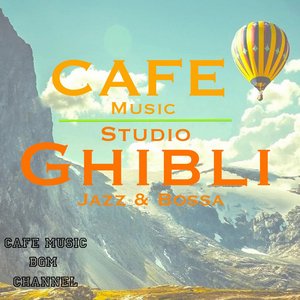Bild für 'CAFE MUSIC ~STUDIO GHIBLI Jazz & Bossa~'