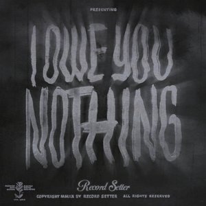 Image for 'I Owe You Nothing'