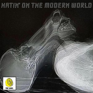 Immagine per 'Hatin' on the Modern World'