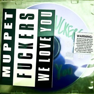 Image for 'Muppet Fuckers We Love You: Blips, Wails, and Puppy Dog Tales '23-26'