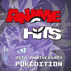 'ANIME HITS 25th anniversary Pokédition' için resim
