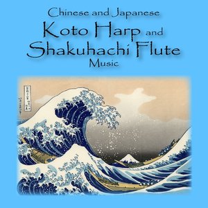 Image for 'Chinese and Japanese Koto Harp and Shakuhachi Flute Music'
