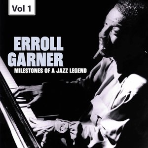 Image for 'Milestones of a Jazz Legend: Erroll Garner, Vol. 1'