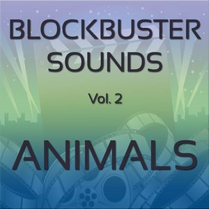 Image for 'Blockbuster Sound Effects Vol. 2: Animals'
