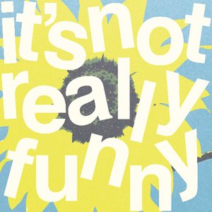 Imagen de 'It's Not Really Funny'