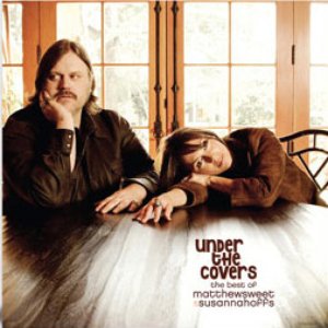 Image for 'Under the Covers: The Best of Matthew Sweet & Susanna Hoffs'