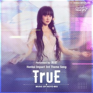 “TruE (Honkai Impact 3rd "Because of You" Animated Short Theme Song)”的封面