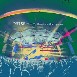 Image for 'Phish: Live In Saratoga Springs 2025'