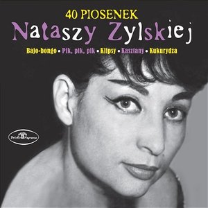 Image for '40 piosenek Nataszy Zylskiej'
