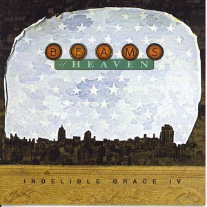 Image for 'Beams of Heaven: Indelible Grace IV'