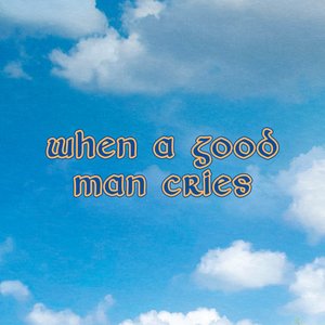 Image for 'When A Good Man Cries'