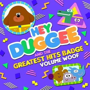Image for 'Hey Duggee & The Greatest Hits Badge (Volume Woof)'