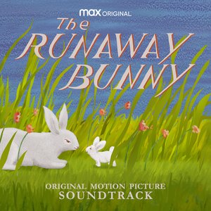Image for 'The Runaway Bunny (HBO Max: Original Motion Picture Soundtrack)'