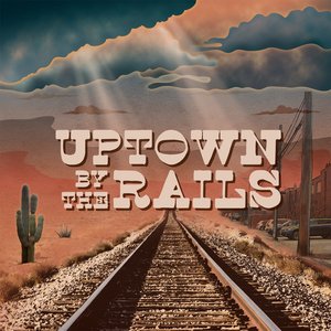 Image for 'Uptown By The Rails, Pt. 1'