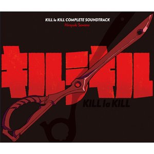 Image for 'キルラキル コンプリートサウンドトラック'